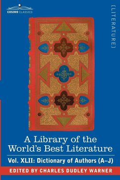 A Library of the World's Best Literature - Ancient and Modern - Vol.XLII (Forty-Five Volumes); Dictionary of Authors (A-J) - Warner, Charles Dudley