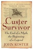 Custer Survivor: The End of a Myth, the Beginning of a Legend