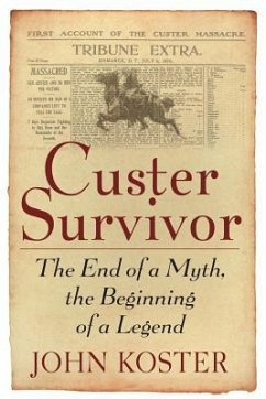 Custer Survivor: The End of a Myth, the Beginning of a Legend - Koster, John