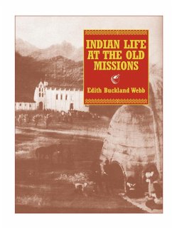 Indian Life at the Old Missions - Webb, Edith Buckland