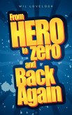 From Hero to Zero and Back Again