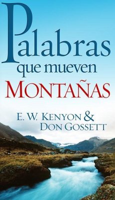 Palabras Que Mueven Montañas - Kenyon, E W; Gossett, Don