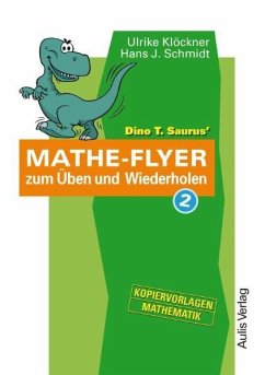 Kopiervorlagen Mathematik / Dino T. Saurus Mathe-Flyer zum Üben und Wiederholen 2 - Klöckner, Ulrike;Schmidt, Hans J.