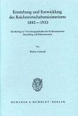 Entstehung und Entwicklung des Reichswirtschaftsministeriums 1880-1933.