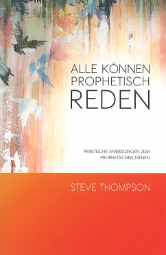 Alle können prophetisch reden - Steve Thompson