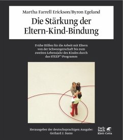 Die Stärkung der Eltern-Kind-Bindung - Erickson, Martha Farrell;Egeland, Byron