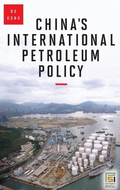 China's International Petroleum Policy - Kong, Bo
