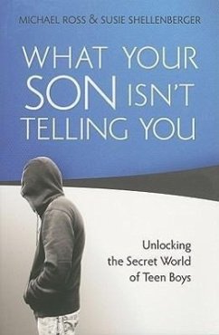 What Your Son Isn't Telling You - Ross, Michael; Shellenberger, Susie