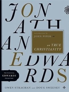 Jonathan Edwards on True Christianity - Strachan, Owen; Sweeney, Douglas Allen