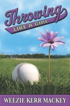 Throwing Like a Girl - Mackey, Weezie Kerr