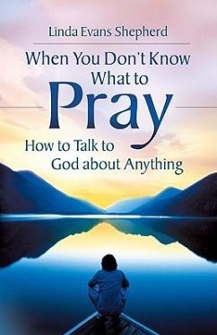 When You Don't Know What to Pray - Shepherd, Linda Evans