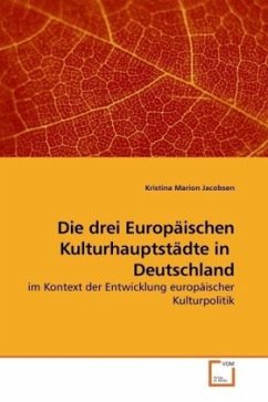 Die drei Europäischen Kulturhauptstädte in Deutschland - Jacobsen, Kristina Marion