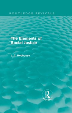 The Elements of Social Justice (Routledge Revivals) - Hobhouse, L T