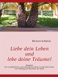 Liebe dein Leben und lebe deine Träume! - Bild 1