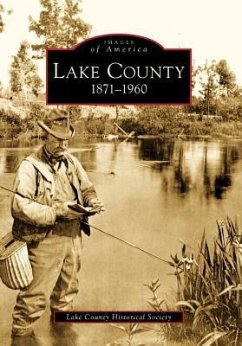 Lake County: 1871-1960 - Lake County Historical Society