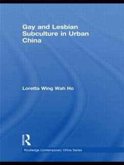 Gay and Lesbian Subculture in Urban China - Ho, Loretta Wing Wah