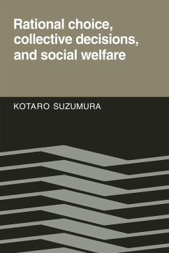 Rational Choice, Collective Decisions, and Social Welfare - Suzumura, Kotaro