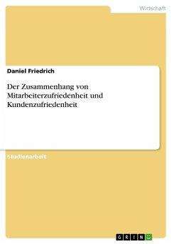 Der Zusammenhang von Mitarbeiterzufriedenheit und Kundenzufriedenheit - Friedrich, Daniel