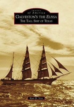 Galveston's the Elissa: The Tall Ship of Texas - Voss, Kurt D.