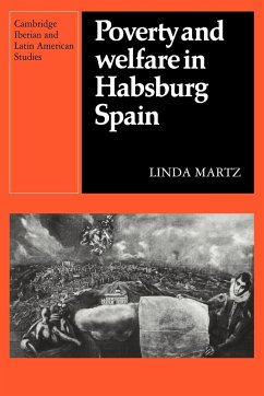 Poverty and Welfare in Habsburg Spain - Martz, Linda