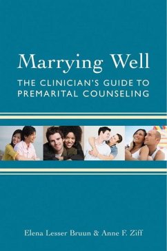 Marrying Well: The Clinician's Guide to Premarital Counseling - Bruun, Elena Lesser; Ziff, Anne F.