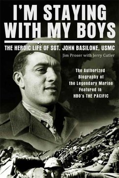 I'm Staying with My Boys: The Heroic Life of Sgt. John Basilone, USMC - Proser, Jim; Cutter, Jerry