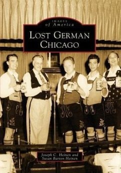 Lost German Chicago - Heinen, Joseph C.; Barton Heinen, Susan