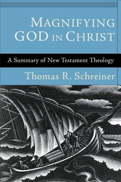 Magnifying God in Christ - Schreiner, Thomas R