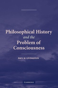 Philosophical History and the Problem of Consciousness - Livingston, Paul M.