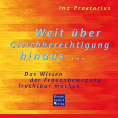 Weit über Gleichberechtigung hinaus . . . - Praetorius, Ina