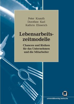 Lebensarbeitszeitmodelle: Chancen und Risiken für das Unternehmen und die Mitarbeiter. Forschungsbericht zum Teilprojekt KRONOS des Schwerpunktprogramms - Knauth, Peter;Karl, Dorothee;Elmerich, Kathrin