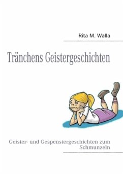 Tränchens Geistergeschichten - Walla, Rita M.