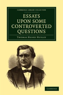 Essays Upon Some Controverted Questions - Huxley, Thomas Henry