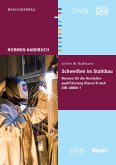 Schweißen im Stahlbau: Normen für die Herstellerqualifizierung Klasse B nach DIN 18800-7 (Normen-Handbuch) DIN e.V.; DVS and Mußmann, Jochen W.