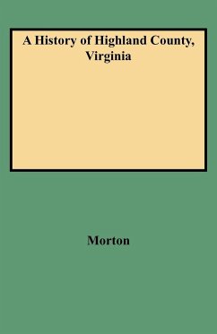 History of Highland County, Virginia - Morton, Oren F.; Cole, J. R.