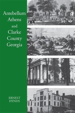 Antebellum Athens and Clarke County, Georgia - Hynds, Ernest C