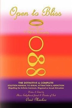 Open To Bliss Sage Hope's 1st Gift to Humanity The Definitive & Complete Solution Manual to Sexual Attraction & Addiction - Mankoo, Omid
