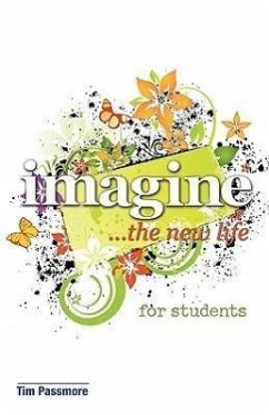Imagine the New Life for Students - Passmore, Tim