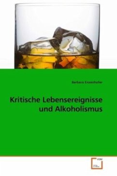 Kritische Lebensereignisse und Alkoholismus - Enzenhofer, Barbara
