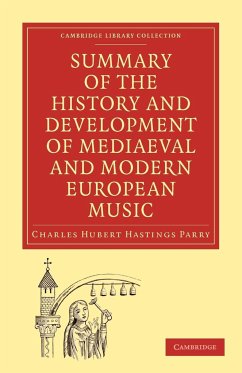 Summary of the History and Development of Mediaeval and Modern European Music - Parry, Charles Hubert Hastings