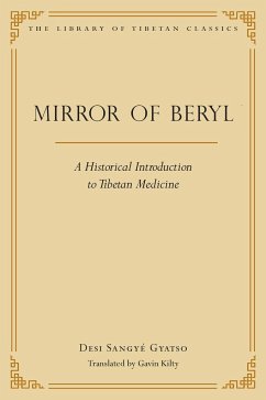 Mirror of Beryl: A Historical Introduction to Tibetan Medicine - Gyatso, Desi Sangye