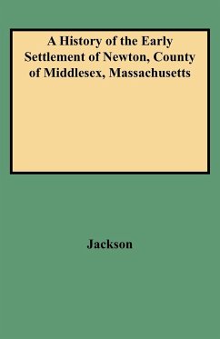 History of the Early Settlement of Newton, County of Middlesex, Massachusetts - Jackson, Francis