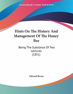 Hints On The History And Management Of The Honey Bee - Bevan, Edward