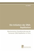 Die Initiation der DNA-Replikation