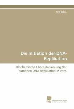 Die Initiation der DNA-Replikation - Baltin, Jens