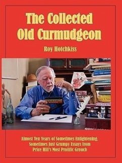 The Collected Old Curmudgeon - Hotchkiss, Roy