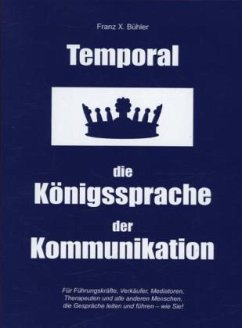 Temporal die Königssprache der Kommunikation - Bühler, Franz X.