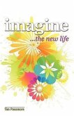 Imagine the New Life