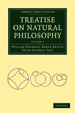 Treatise on Natural Philosophy - Thomson, William Baron; Tait, Peter Guthrie; Thomson, Baron Kelvin William