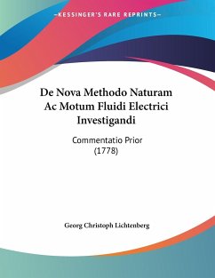 De Nova Methodo Naturam Ac Motum Fluidi Electrici Investigandi - Lichtenberg, Georg Christoph